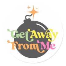 Get Away From Me Bomb Funny Snarky Quote Graphic