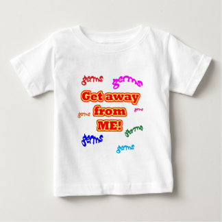 Get away from me germs! baby T-Shirt