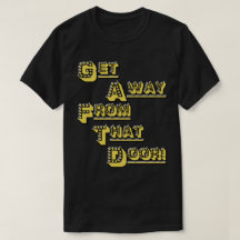 Get Away From That Door!