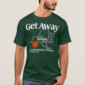Get Away Upstate New York T-Shirt