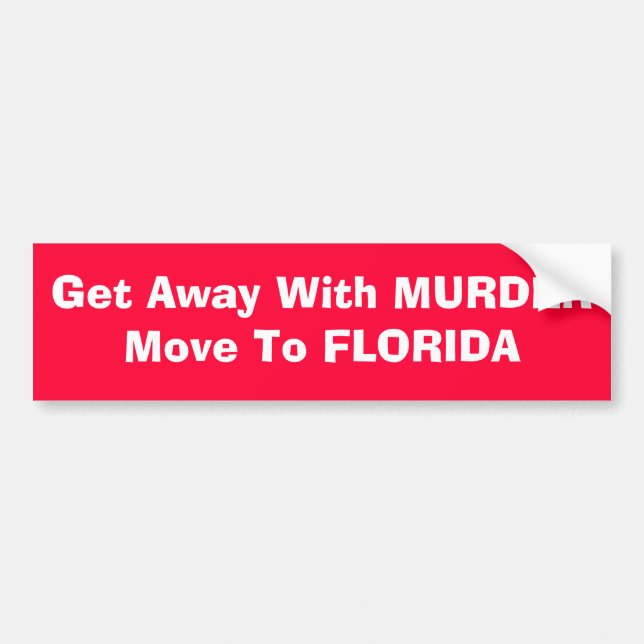 Get away with murder move to Florida Bumper Sticker (Front)