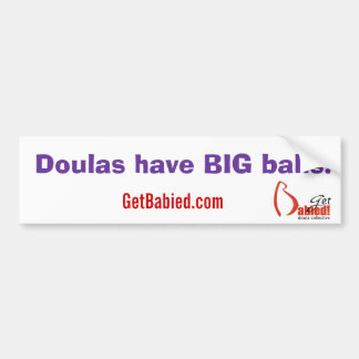Get Babied-DoulasBigBalls2 Bumper Sticker