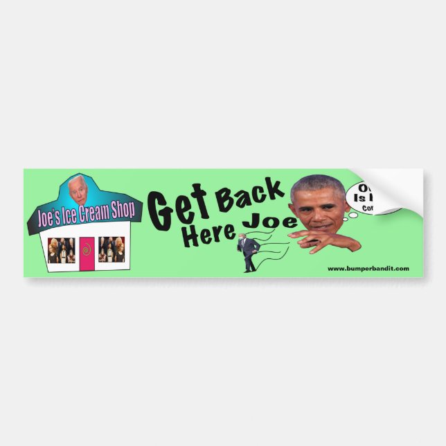 Get back here Joe Bumper Sticker (Front)