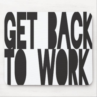 Get Back to Work Mousepad