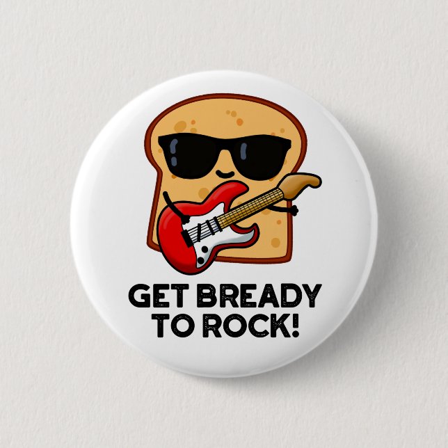 Get Bready To Rock Funny Rocker Bread Pun  6 Cm Round Badge (Front)