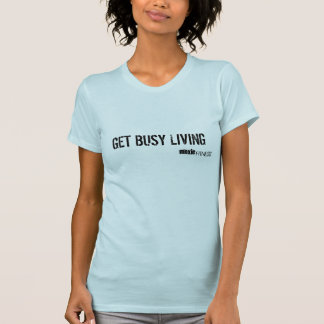 GET BUSY LIVING Women's TShirt