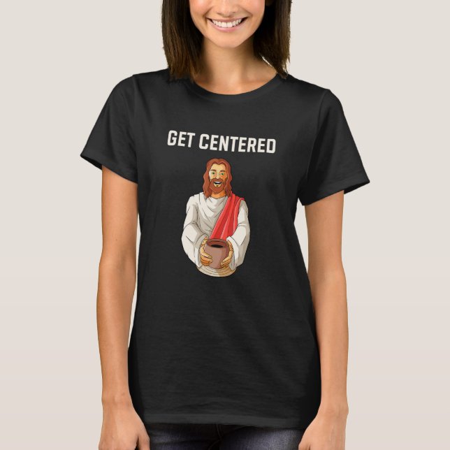 Get centred potteries potter wheel pottery funny T-Shirt (Front)