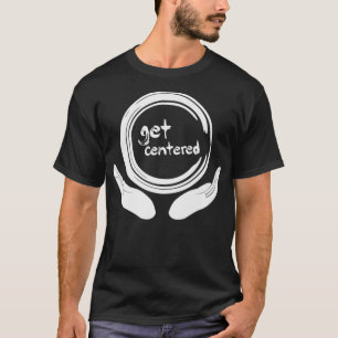 Get Centred Vintage Clay Pottery Wheel Hobby T-Shirt