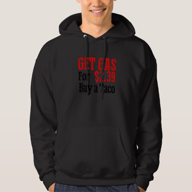 Get Cheap Gas Buy A Taco Funny Cheap Gas  Hoodie (Front)