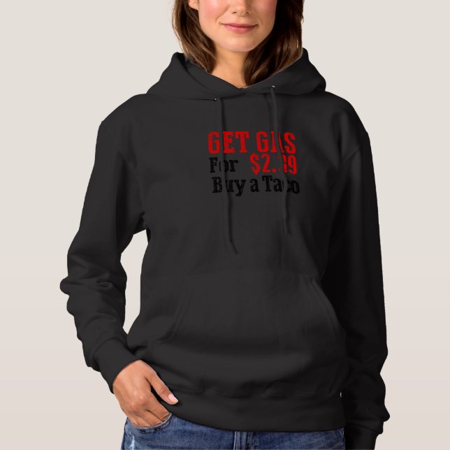 Get Cheap Gas Buy A Taco Funny Cheap Gas  Hoodie (Front)