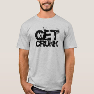 Get Crunk T Shirt
