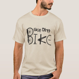 Get Dirty, Bike Quote Graffiti from Bike Parts T-Shirt