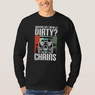 Get Dirty Get Chains Funny UTV SxS Side by Side SS T-Shirt