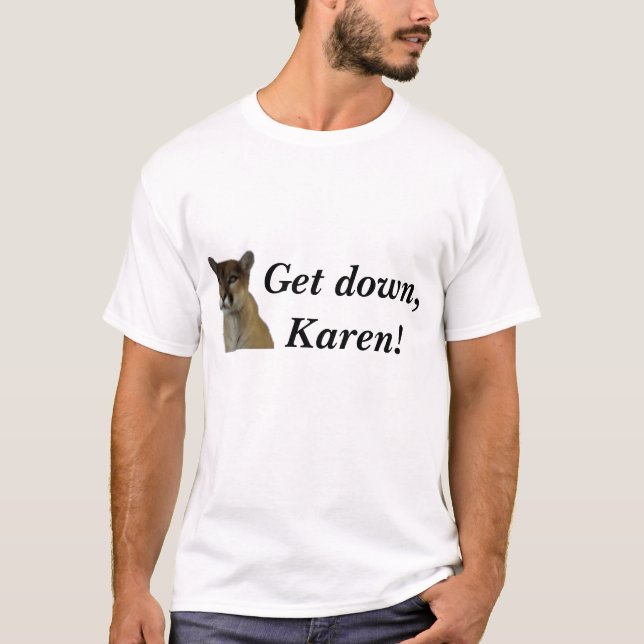Get down, Karen! T-Shirt (Front)