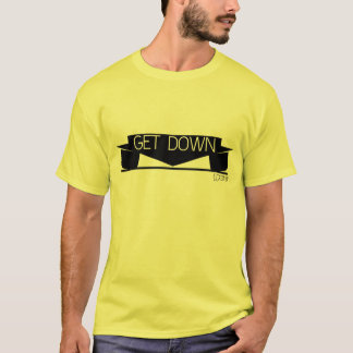 Get Down. T-Shirt