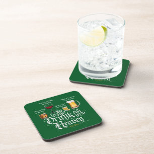 Get Drunk And Go To Heaven (Irish Drinking Toast) Coaster