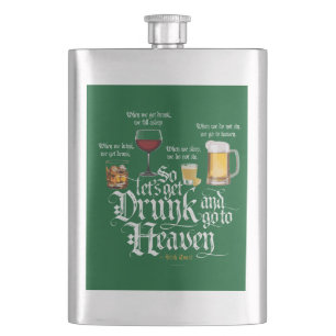 Get Drunk And Go To Heaven  (Irish Drinking Toast) Hip Flask