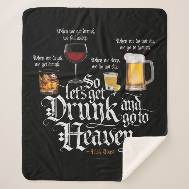 Get Drunk And Go To Heaven  (Irish Drinking Toast) Sherpa Blanket (Front)