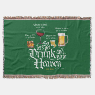 Get Drunk And Go To Heaven  (Irish Drinking Toast) Throw Blanket