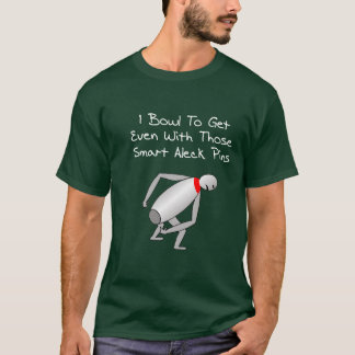 Get Even Bowler T-Shirt