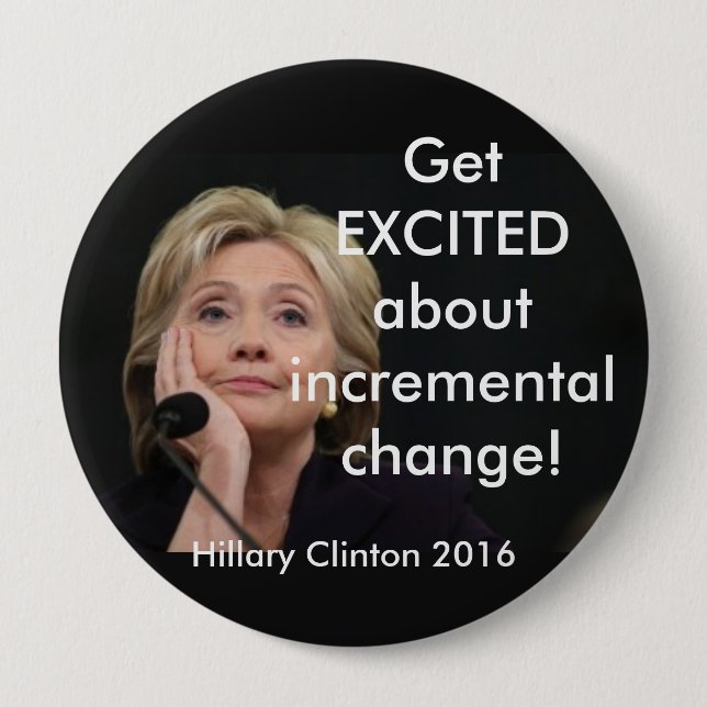 GET EXCITED ABOUT INCREMENTAL CHANGE! 10 CM ROUND BADGE (Front)