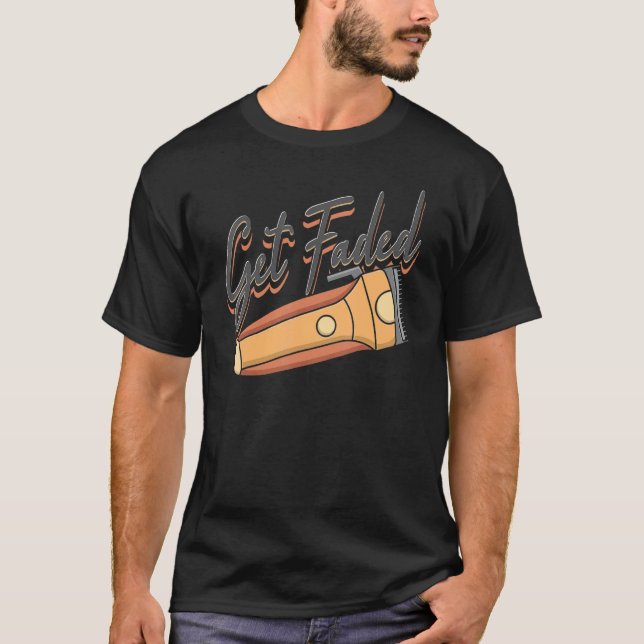 Get Faded  Barber 2 T-Shirt (Front)