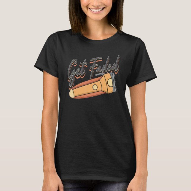 Get Faded  Barber 2 T-Shirt (Front)