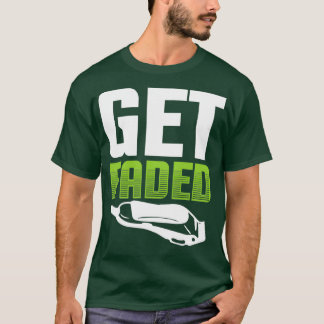 Get Faded Barber Quote 2 T-Shirt