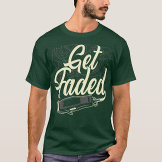 Get Faded Hair Clipper Funny Barber Hairdresser Pu T-Shirt