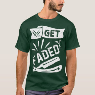 Get Faded Razor Barbers Haircut Quote Gift 2 T-Shirt
