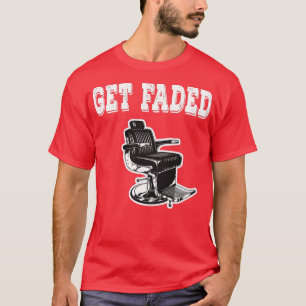 Get Faded Shirt Barber Barber Barber Funny Barber 