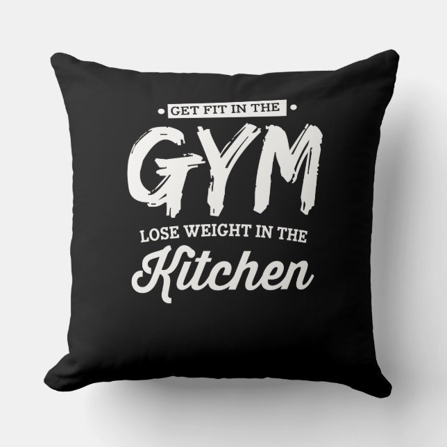 Get Fit In The Gym Lose Weight In The Kitchen Cushion (Front)