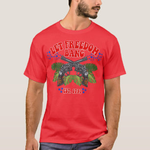 GET FREEDOM BANG EST 1791 Funny Quote  T-Shirt