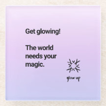 Get glowing the world needs your magic