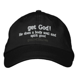 get God! He does a body good. gotGod316.com Embroidered Hat