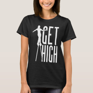 Get High Circus Peg Stilts Performer Stiltwalker T-Shirt
