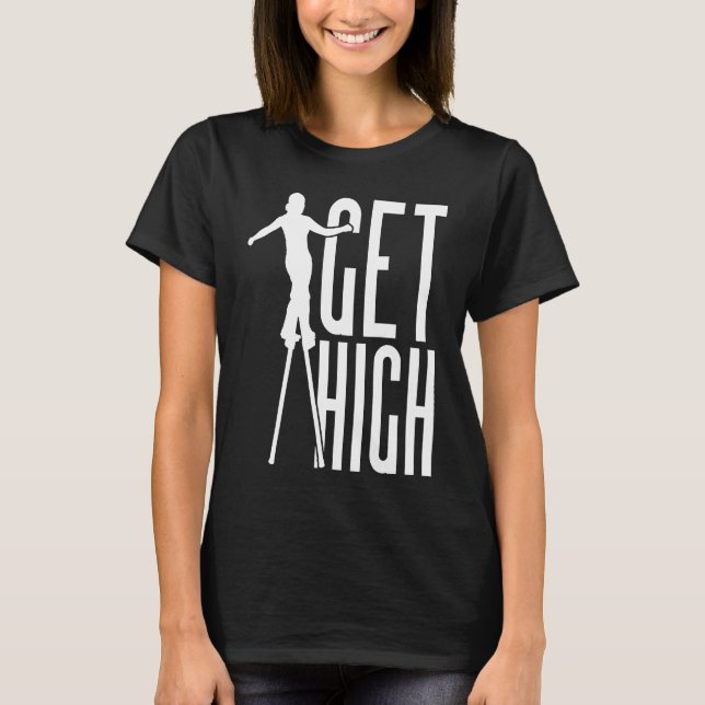 Get High Circus Peg Stilts Performer Stiltwalker T-Shirt (Front)