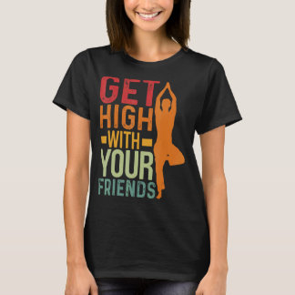 Get High With Your Friends Acroyoga T-Shirt