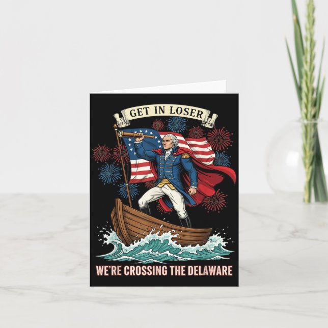 Get In Crossing The Delaware Funny 4th Of July Card (Front)