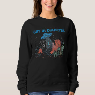 Get In Diabetes Blue Ribbon UFO Aliens Diabetics T Sweatshirt