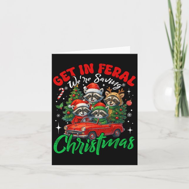 Get In Feral Were Saving Funny Christmas Racoon P Card (Front)