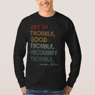Get In Good Necessary Trouble, Necessary Trouble T-Shirt