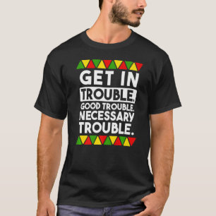 Get in Good Necessary Trouble Social Justice Black T-Shirt