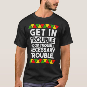 Get in Good Necessary Trouble Social Justice Black T-Shirt