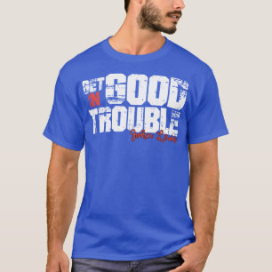 get in good trouble 5 T-Shirt