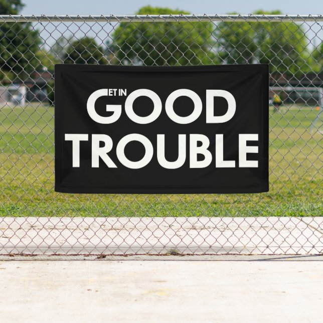 Get In Good Trouble Necessary Trouble John Lewis Banner (Insitu)