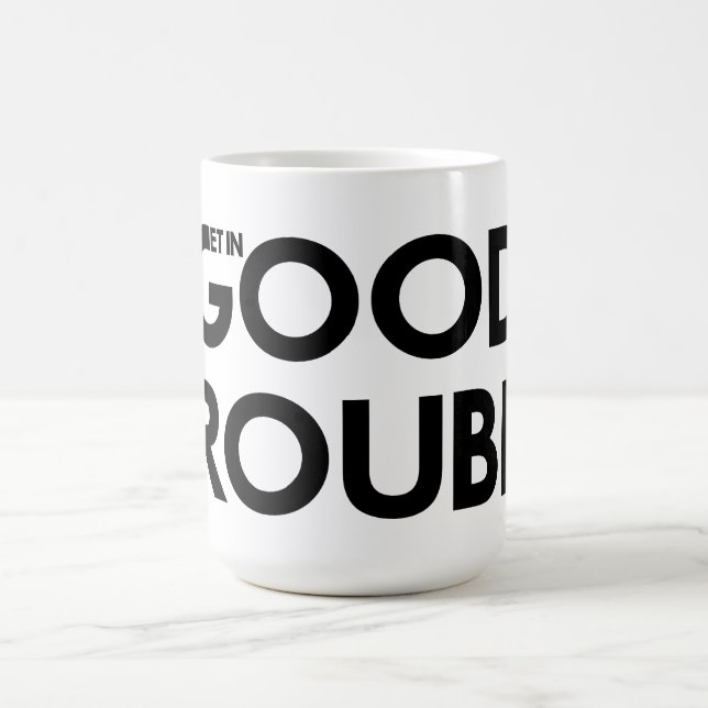 Get In Good Trouble Necessary Trouble John Lewis Coffee Mug (Center)
