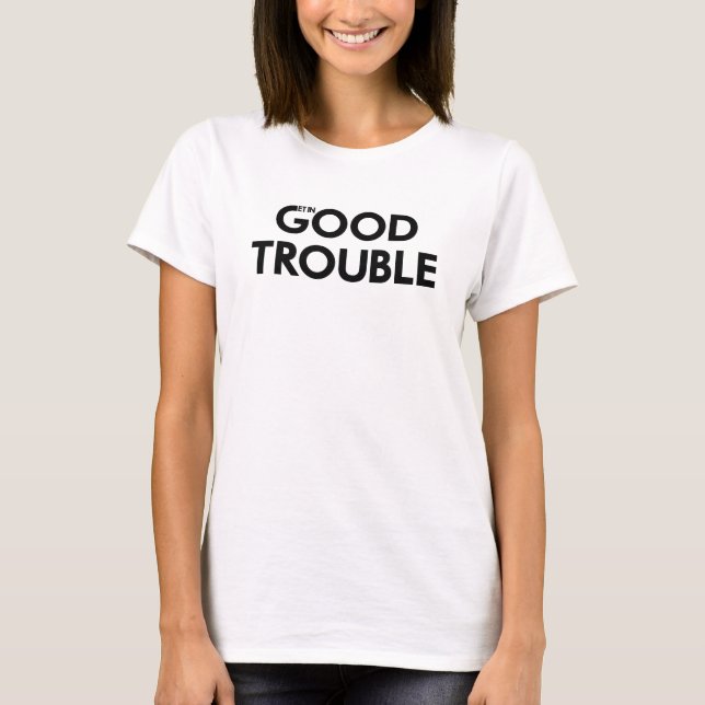 Get In Good Trouble Necessary Trouble John Lewis T-Shirt (Front)