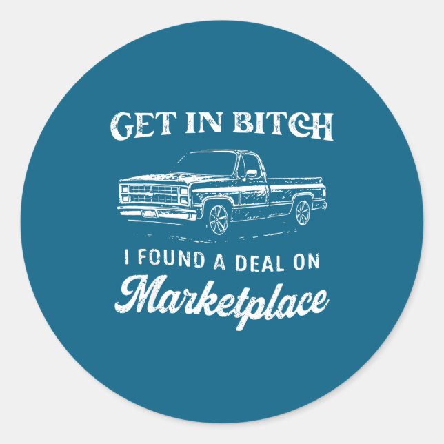 Get In I Found A On Marketplace  Classic Round Sticker (Front)