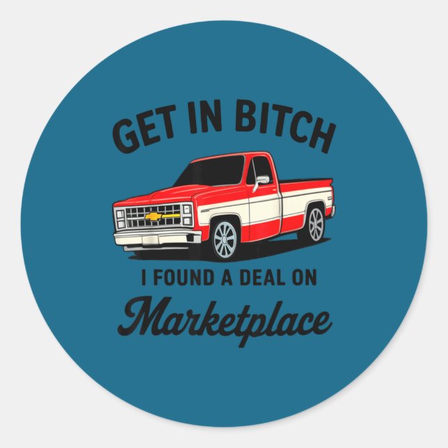 Get In I Found A On Marketplace  Classic Round Sticker (Front)